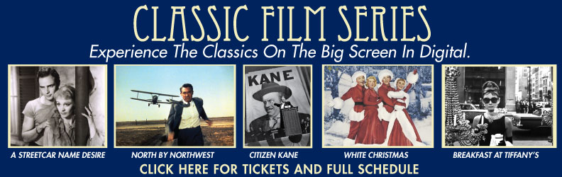 Classic Film Series - The Classics. Presented as you have never seen them before.