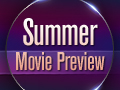 Summer Movie Preview