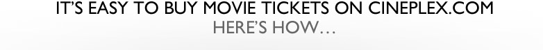 It's easy to buy movie tickets on cineplex.com. Here's how...