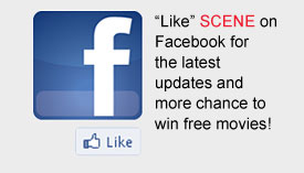 Like SCENE on Facebook for the latest updates and more chance to win free movies!