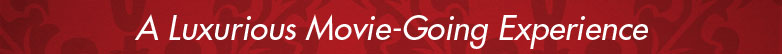 A Luxurious Movie-Going Experience