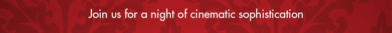 Joini us for a night of cinematic sophistication