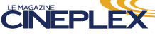 Le magazine Cineplex