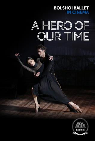 Bolshoi Ballet : A HERO OF OUR TIME